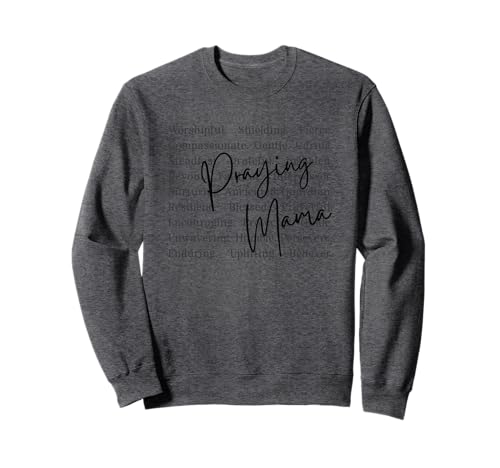Betende Mama Steadfast Grateful Unshaken Sweatshirt Betende Mama Steadfast Grateful Unshaken Sweatshirt von Worshipful Shielding Fierce Compassionate Gentle
