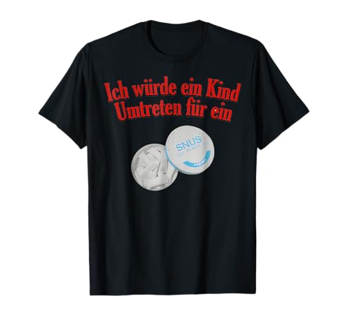 Ich Würde Ein Kind Umtreten Für Einen T-Shirt Ich Würde Ein Kind Umtreten Für Einen T-Shirt von germanlieblinghfunclub limiteddeutschlustigequotes