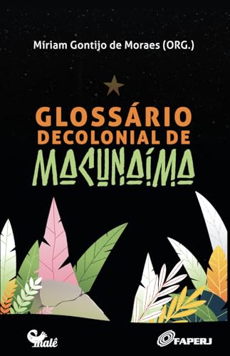 Glossário Decolonial de Macunaíma Glossário Decolonial de Macunaíma