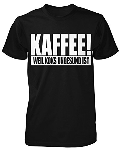 Kaffee Weil Koks ungesund ist T-Shirt Fun Sprüche Drogen Büro Herren Lustig Logo von mycultshirt